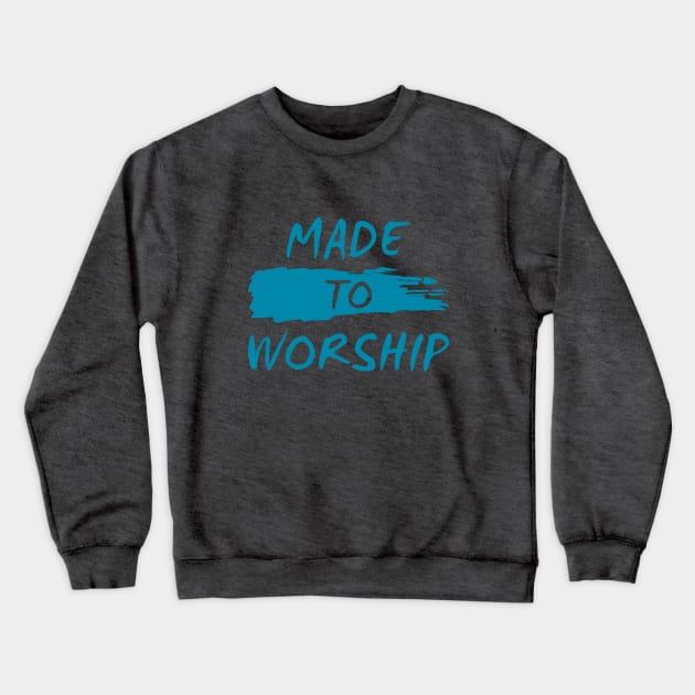 MADE TO WORSHIP Crewneck Sweatshirt by timlewis